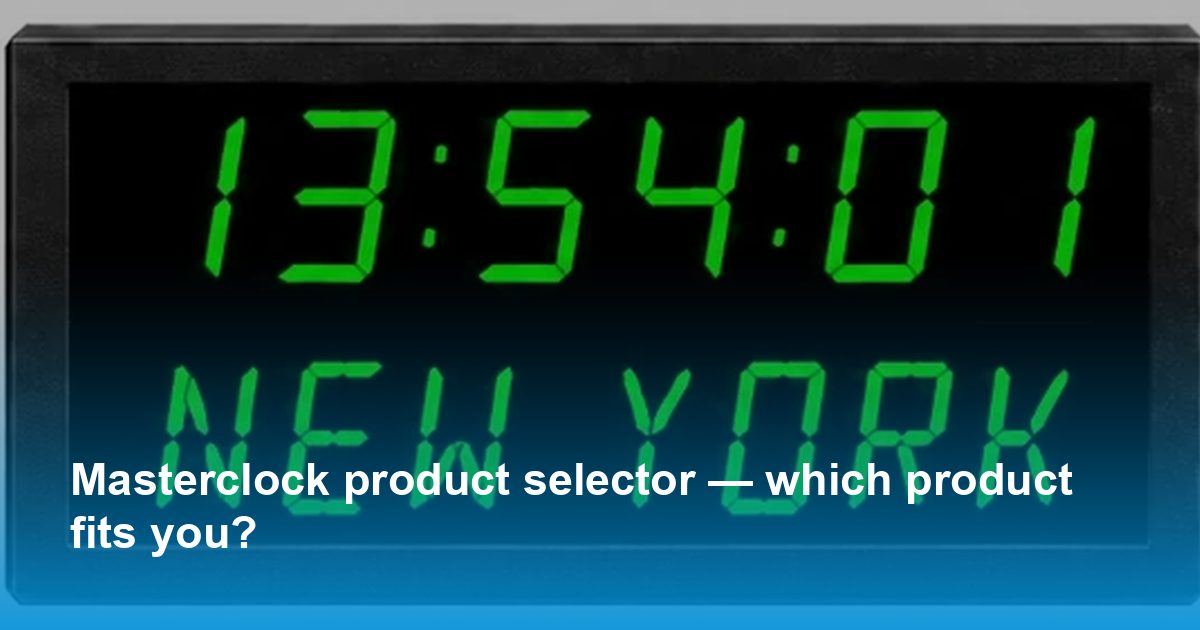 Product selector — which Masterclock product fits you? | Daylight bv
