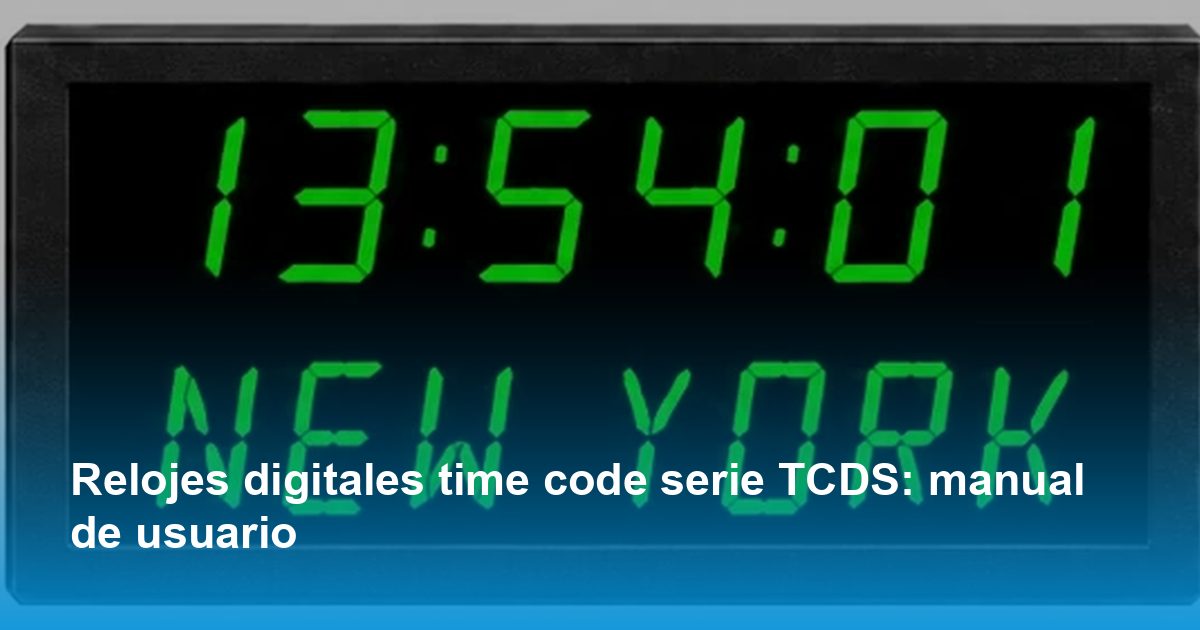 Relojes digitales time code serie TCDS: manual de usuario | Masterclock